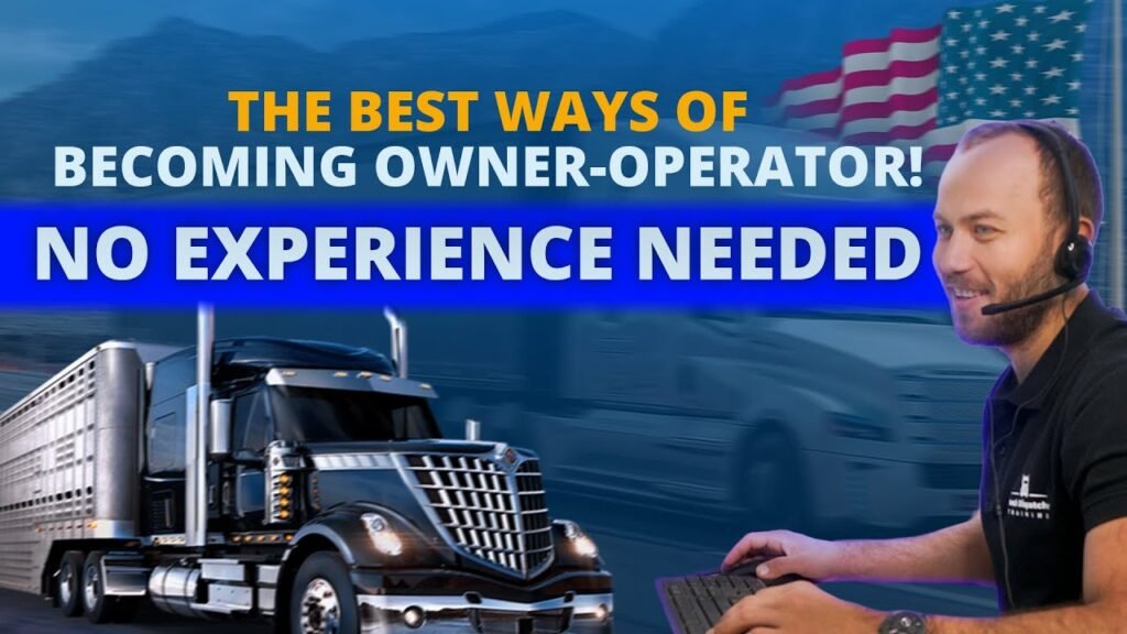 3 ways of becoming an owner operator. | No experience is needed ...